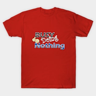 Busy Doing Nothing T-Shirt